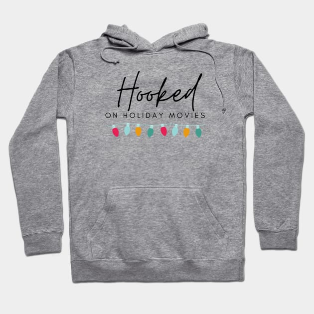 Hooked on Holiday Movies Hoodie by thecouch